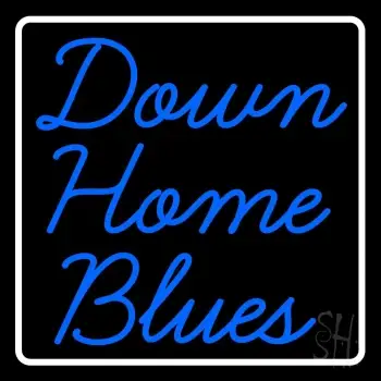 White Border Down Home Blues LED Neon Sign