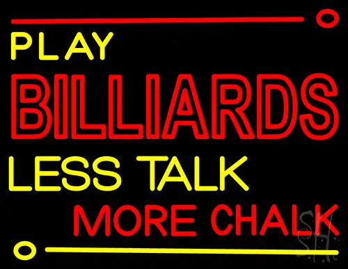 Play Billiards Less Talk More Chalk 1 LED Neon Sign