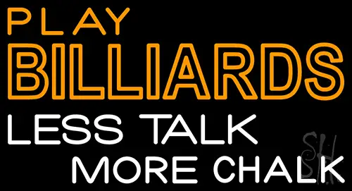Play Billiards Less Talk More Chalk 3 LED Neon Sign