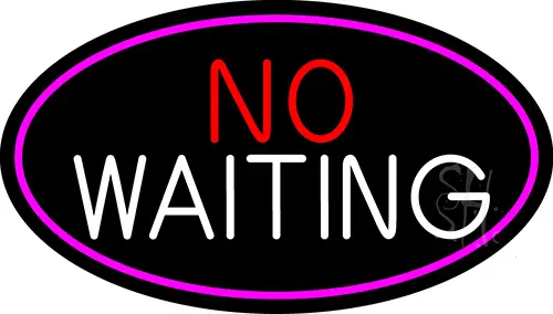 No Waiting Oval With Pink Border LED Neon Sign
