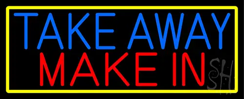 Take Away Make In With Yellow Border LED Neon Sign