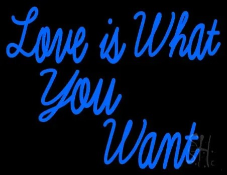Love Is What You Want LED Neon Sign