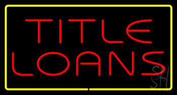 Red Title Loans Yellow Rectangle LED Neon Sign